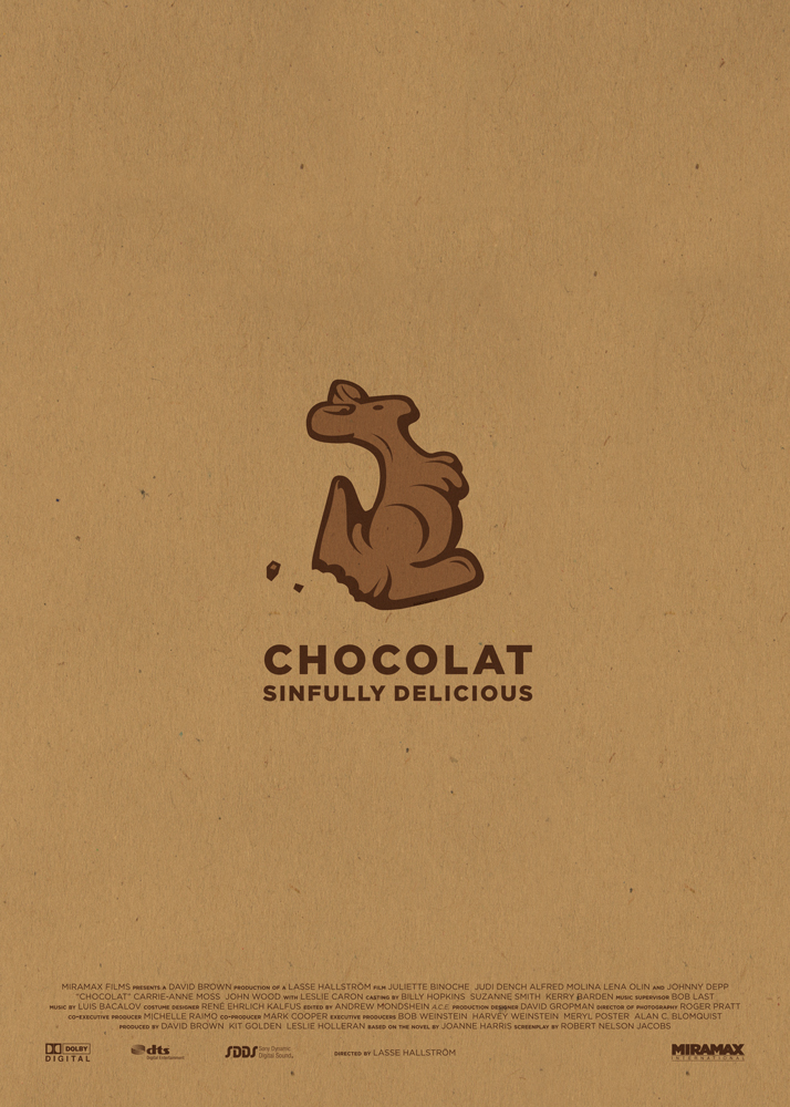 Chocolat, un marrone caldo fa da sfondo a questo poster, al cui centro spuntaun canguro di cioccolaro mordicchiato su un lato. Subito sotto la scritta “Chocolat, sinfully delicious”, mentre in basso compaiono i nomi della produzione e i loghi dei produttori.